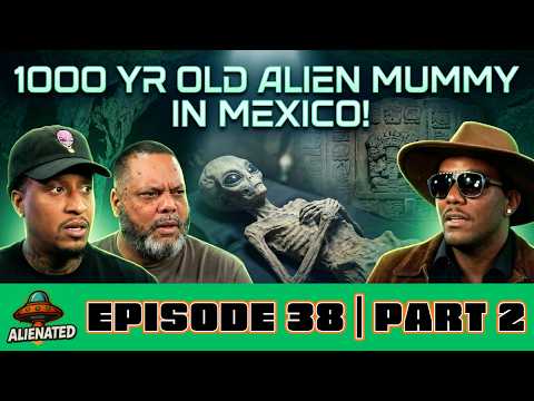 1,000 Year Old Alien Mummy FOUND in Mexico! | Alienated | EP38 P2
